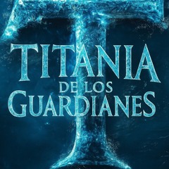TITANIA DE LOS GUARDIANES