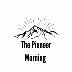 The Pioneer Morning's Podcast