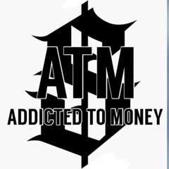 ATM Syndicate (Addicted To Money)