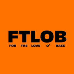 For the Love Of Bass