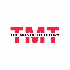 The Monolith Theory