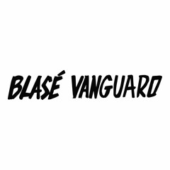 Blasé Vanguard