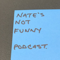 Stream Nate's Not Funny Podcast music | Listen to songs, albums, playlists  for free on SoundCloud