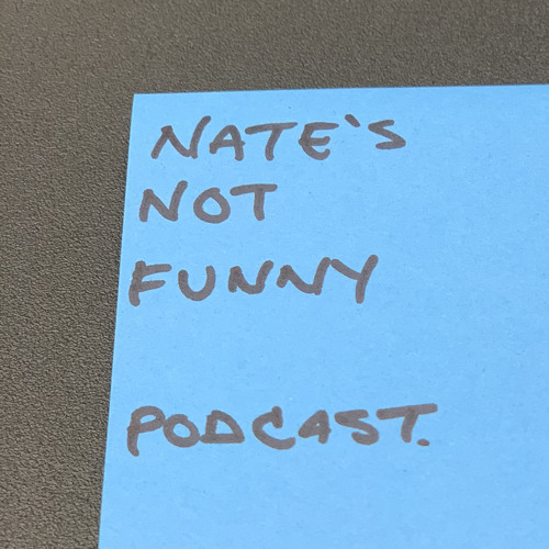 Nate’s Not Funny Podcast’s avatar