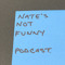 Nate’s Not Funny Podcast