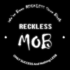 Reckless MOB