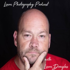 Liam Photography Podcast