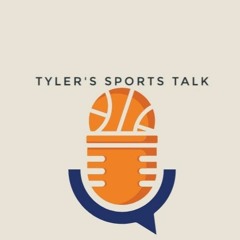 Tyler's Sports Talk