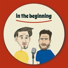 In The Beginning - Podcast