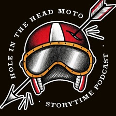 Hole in the Head Moto Storytime Podcast