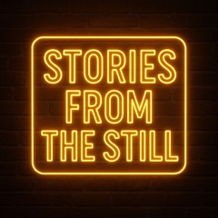 STORIES FROM THE STILL