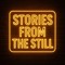 STORIES FROM THE STILL