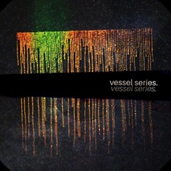 vessel series.