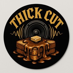 Thick Cut