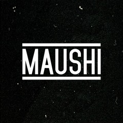 MAUSHI