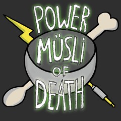 Power Müsli of Death