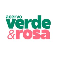 Acervo Verde e Rosa