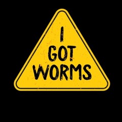 I Got Worms