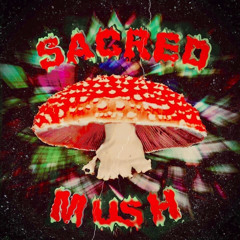 Sacred Mush