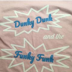 Dunky Dunk and the Funky Funk
