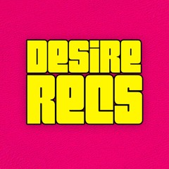 DESIRE RECS