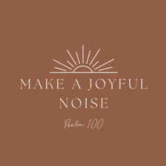Make A Joyful Noise
