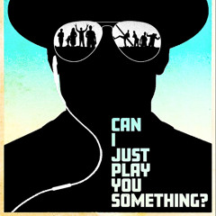 CAN I JUST PLAY YOU SOMETHING?