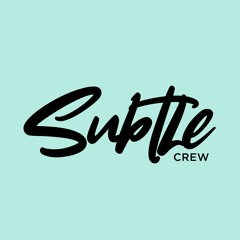 Subtle Crew