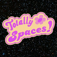 Totally Spaces!
