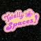 Totally Spaces!