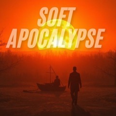 SOFT APOCALYPSE