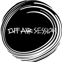 OFF AIR SESSION