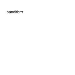 b​a​n​d​i​t​b​r​r​r