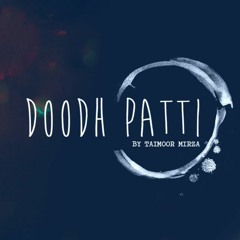 Doodh Patti By Taimoor Mirza