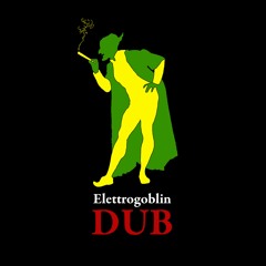 Dub It!   Elettrogoblin's Warm Up