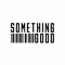 Something Good