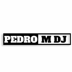 Pedro M DJ