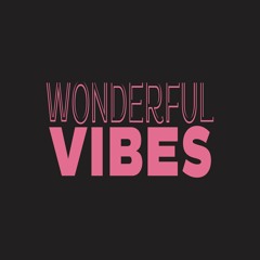 Wonderful Vibes