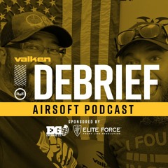 Valken Debrief Airsoft Podcast