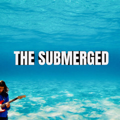 The Submerged