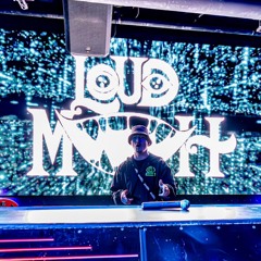 LOUD MOUTH