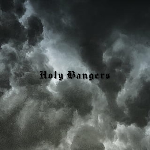Stream HOLY BANGERS music | Listen to songs, albums, playlists for free ...