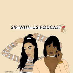 Sip With Us Podcast