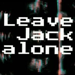 Leave Jack alone