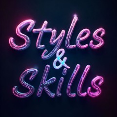 Styles & Skills