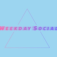 Weekday Social