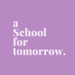 a School for tomorrow.