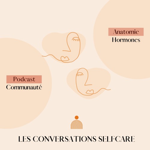 Les Conversations Selfcare - Episode 8 - Naturopathie Et Cycles Féminins