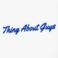 Thing About Guys