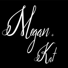 Megan&Kat